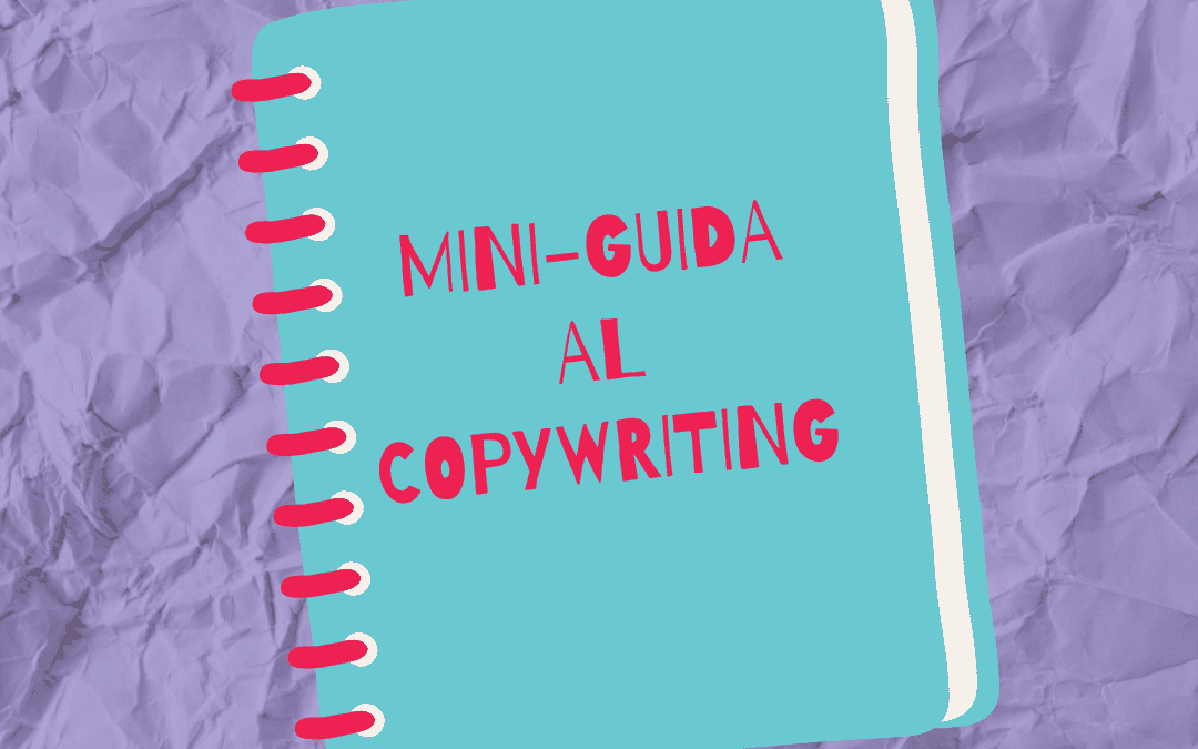 Cos’è il Copywriting: breve guida all’arte dello scrivere copy