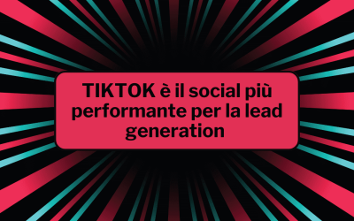 Tiktok per le aziende: il social media definitivo per la lead generation
