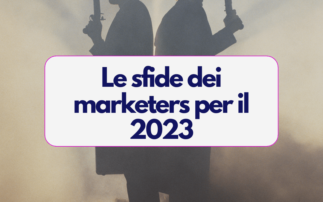 State of Marketing, ecco le sfide che i marketer dovranno affrontare nel 2023